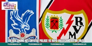 Soi Kèo Chung Kết Crystal Palace vs Rayo Vallecano 02:00 28/5